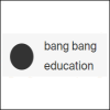 Bang Bang Education